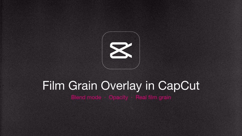 CapCut logo over real film grain with the title Film Grain Overlay in CapCut